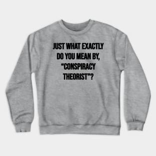 Conspiracy Theorist Crewneck Sweatshirt